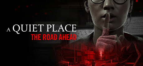 寂静之地：前方之路 A Quiet Place: The Road Ahead v1.0.1(Build.16224706) 官方中文【33G】