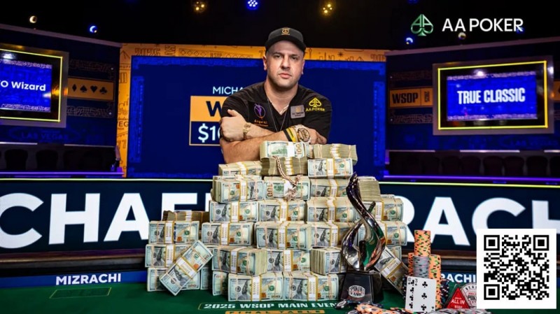 【GG扑克】恭喜Michael Mizrachi携手AA Poker登顶2025WSOP主赛冠军，加入世界扑克名人堂，豪揽1000万刀！