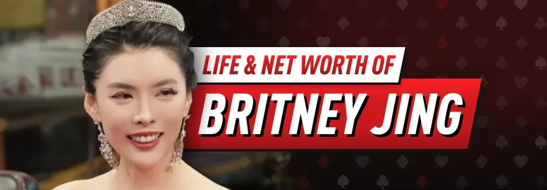 【GG扑克】All in姐Britney Jing：扑克圈最火神秘女玩家！2026身价、生涯与WSOP争议全解析